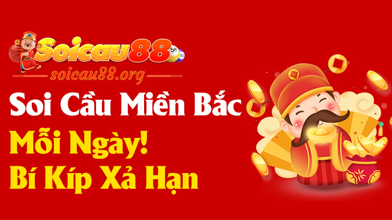Soi Cầu Miền Bắc Mỗi Ngày - Bí Kíp Xả Hạn Của Các Thánh