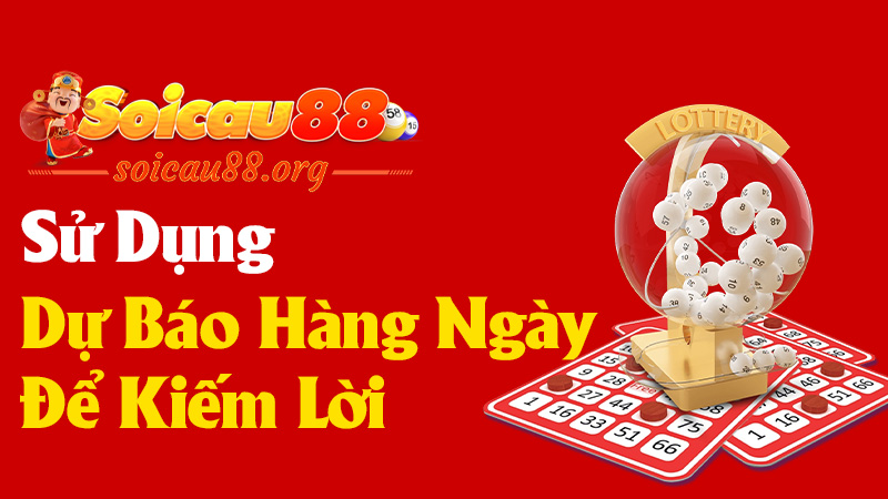 Sử Dụng Dự Báo Hàng Ngày Để Kiếm Lời Dễ Dàng
