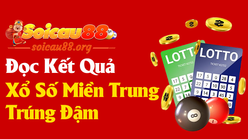 Đọc Kết Quả Xổ Số Miền Trung Mỗi Ngày, Trúng Đậm Như Lúa Mới