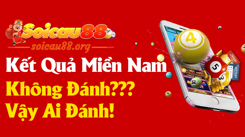 Kết Quả Miền Nam - Không Đánh Vậy Ai Đánh!