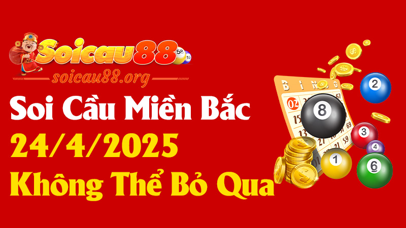 Mẹo Soi Cầu Miền Bắc 24/4/2025 Không Thể Bỏ Qua