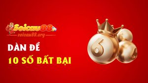 Dàn đề 10 số bất bại – Ít mà chất, nhỏ nhưng có võ, đụng đâu ăn đó!