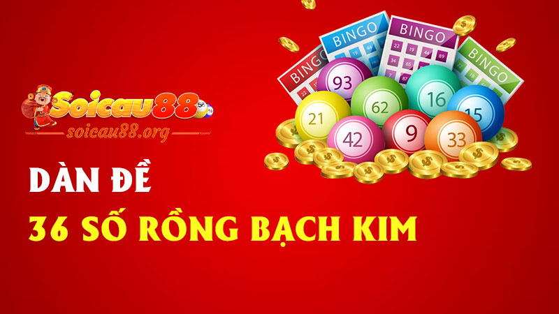 Dàn đề 36 số rồng bạch kim – Huyền thoại bất bại được dân chơi miền Bắc tin dùng mỗi tối