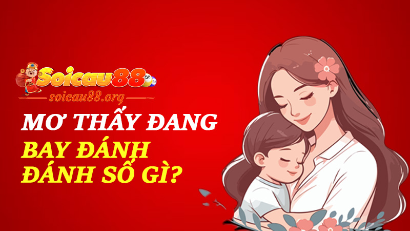 Mơ thấy mẹ đánh số gì để lộc gia đình theo chân con số mà về?