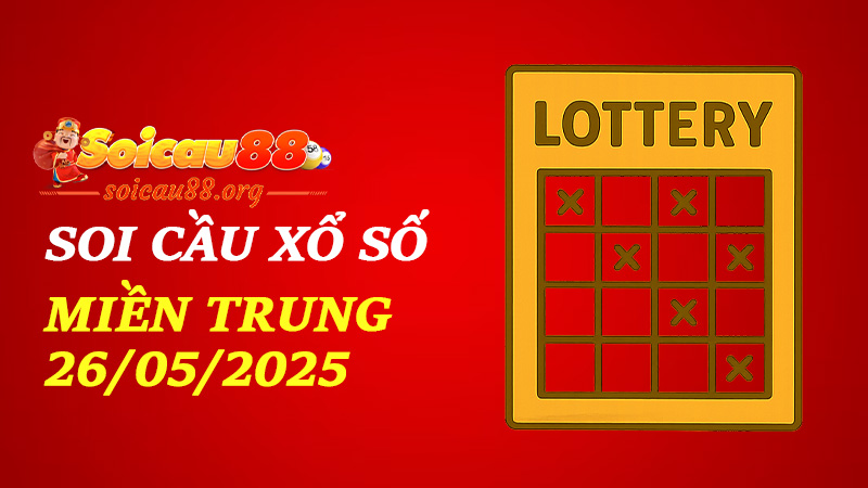 Soi Cầu Xổ Số Miền Trung 26/05/2025 – sóng lô đang về, bạn đã sẵn sàng chưa?