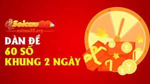 Dàn đề 60 số khung 2 ngày – đánh nhanh, trúng gọn, không cần đợi lâu