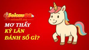 Mơ thấy kỳ lân đánh số gì để không chỉ ước mộng mà còn trúng thiệt?
