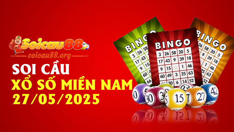 Soi Cầu Xổ Số Miền Nam 27/05/2025 – bắt cầu chuẩn như ba càng trúng ba phát liền tay