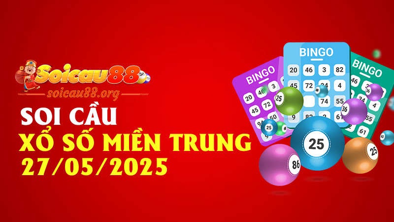 Soi Cầu Xổ Số Miền Trung 27/05/2025 – nhìn một lần là trúng, chốt một lần là đậm