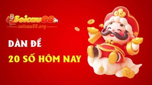 Dàn đề 20 số hôm nay – Nhỏ gọn, chất lượng, hiệu quả trong từng cú chốt