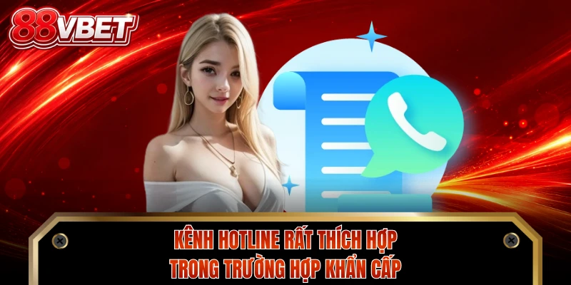 Kênh hotline rất thích hợp trong trường hợp khẩn cấp